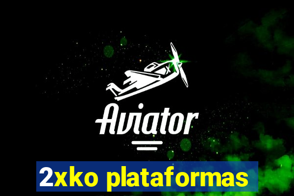 2xko plataformas